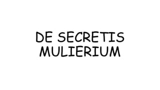 DE SECRETIS
MULIERIUM