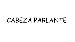CABEZA PARLANTE