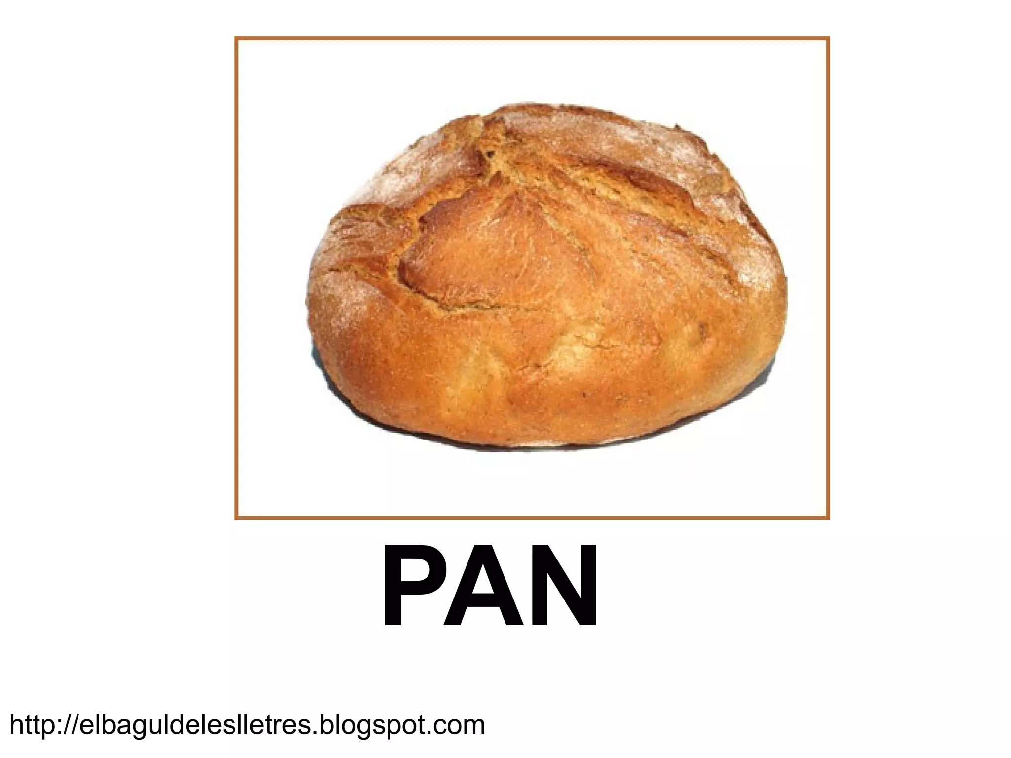PAN
http://elbaguldeleslletres.blogspot.com
 