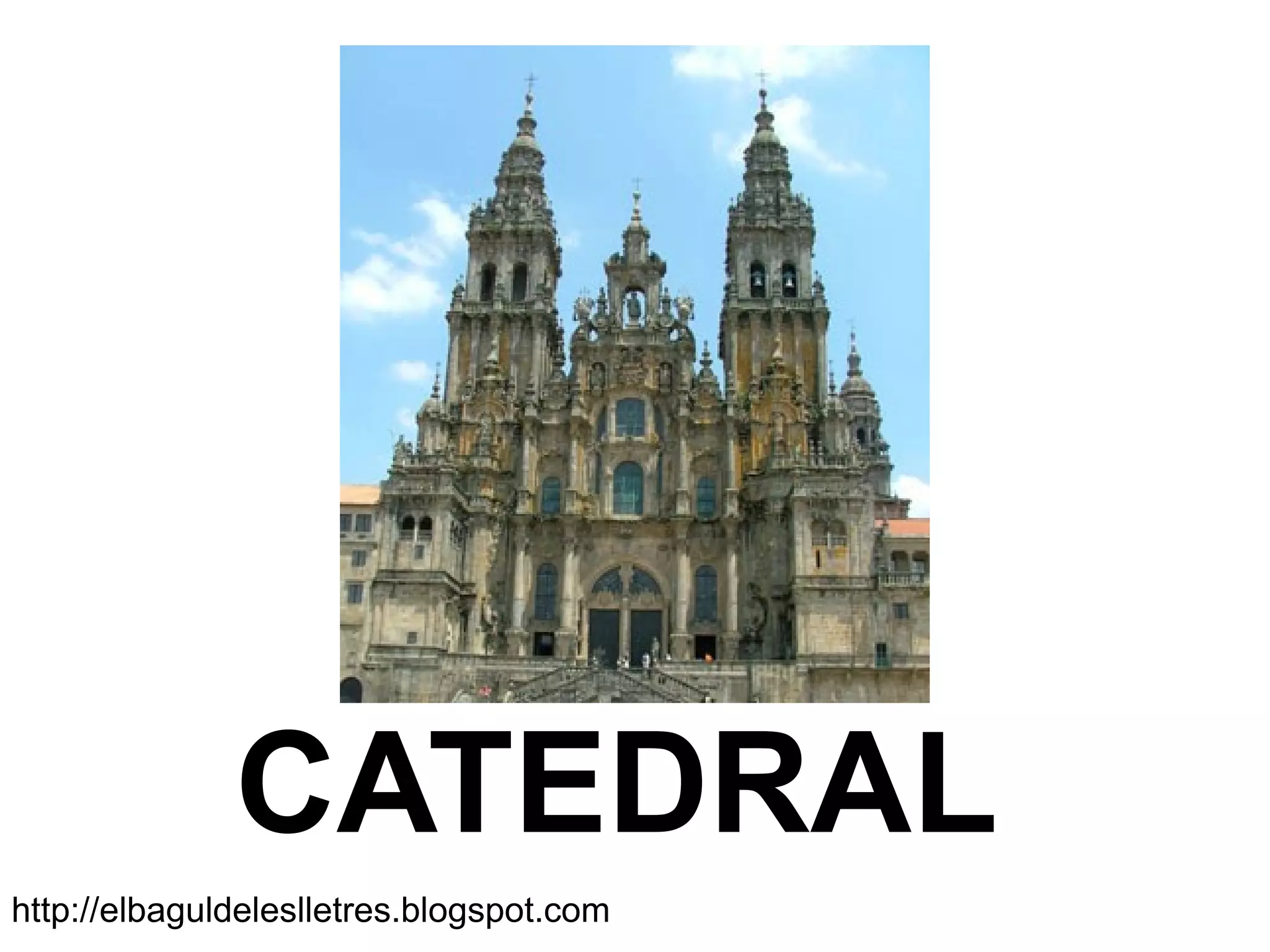 CATEDRAL
http://elbaguldeleslletres.blogspot.com
 