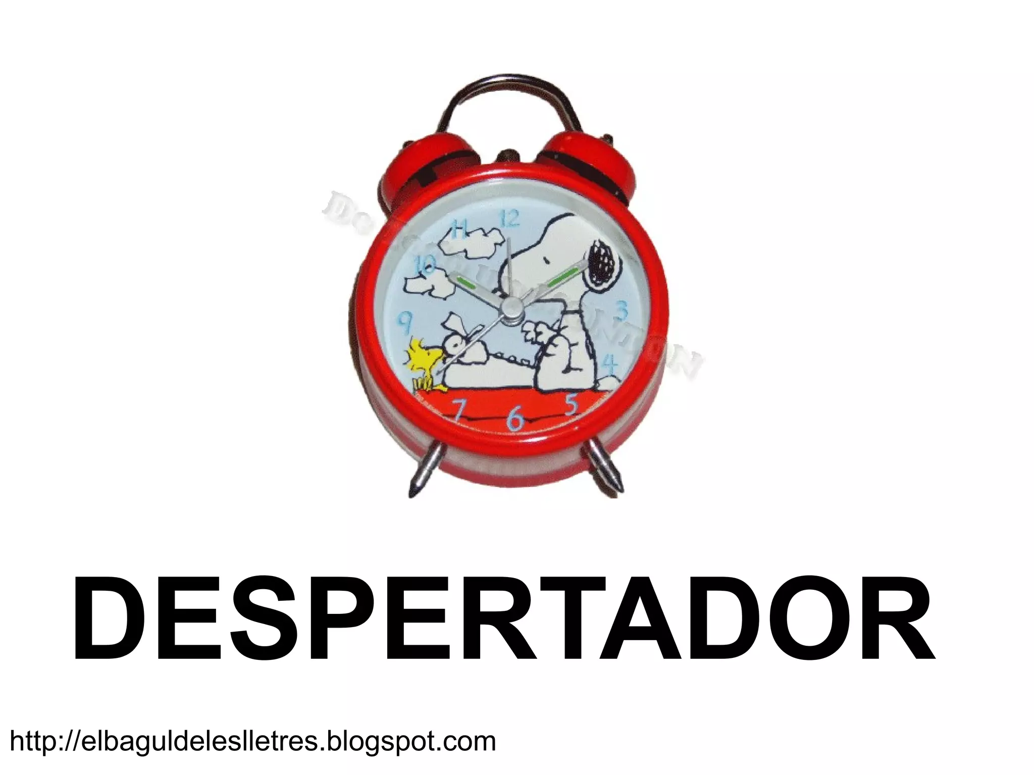 DESPERTADOR
http://elbaguldeleslletres.blogspot.com
 