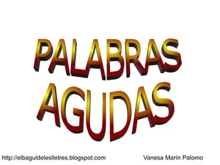 http://elbaguldeleslletres.blogspot.com Vanesa Marín Palomo
 