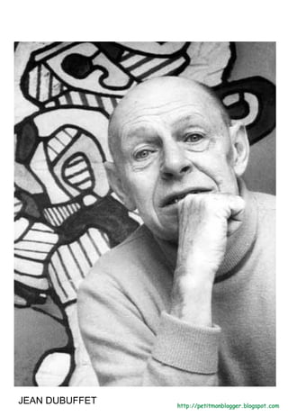 JEAN DUBUFFET
 