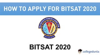 HOW TO APPLY FOR BITSAT 2020
BITSAT 2020
 