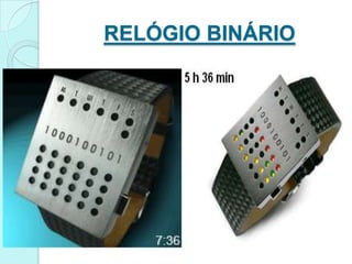 RELÓGIO BINÁRIO
 