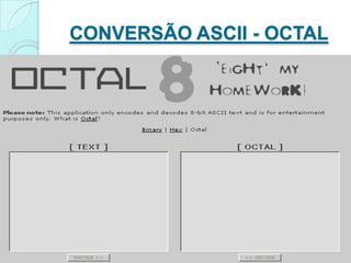 CONVERSÃO ASCII - OCTAL
 