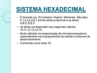 O dígito um “1” significa uma quantidade ou uma unidade