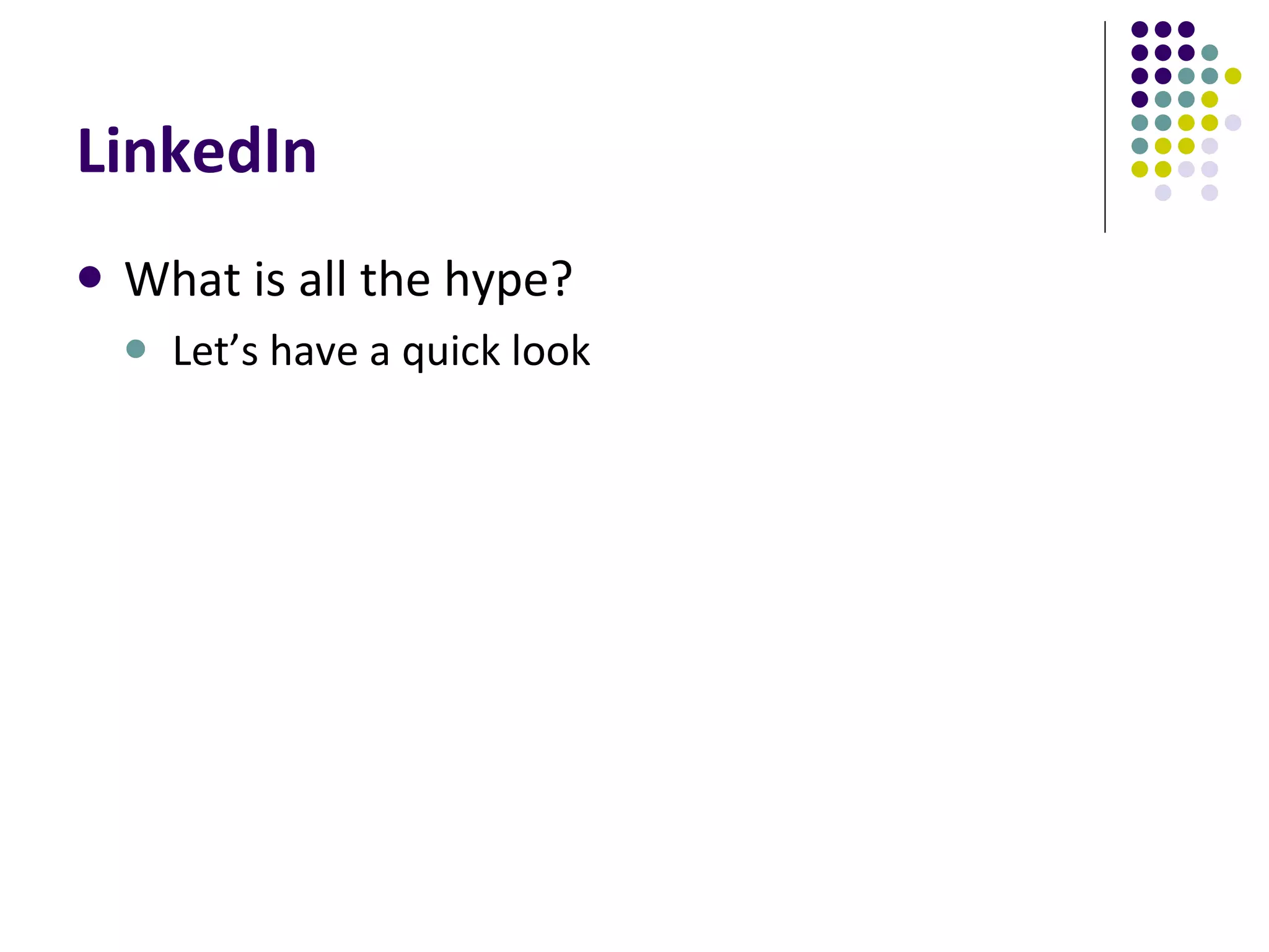 LinkedIn What is all the hype? Let’s have a quick look