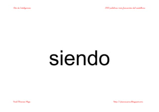 Bits de Inteligencia 2000 palabras más frecuentes del castellano
Raúl Álvarez Alejo http://ptsansuena.blogspot.com
siendo
 