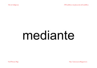 Bits de Inteligencia 2000 palabras más frecuentes del castellano
Raúl Álvarez Alejo http://ptsansuena.blogspot.com
mediante
 
