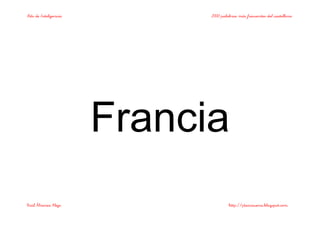 Bits de Inteligencia 2000 palabras más frecuentes del castellano
Raúl Álvarez Alejo http://ptsansuena.blogspot.com
Francia
 