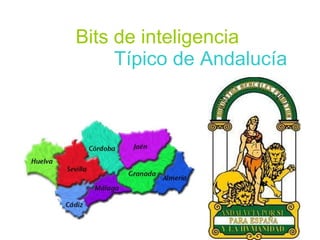 Bits de inteligencia   Típico de Andalucía 