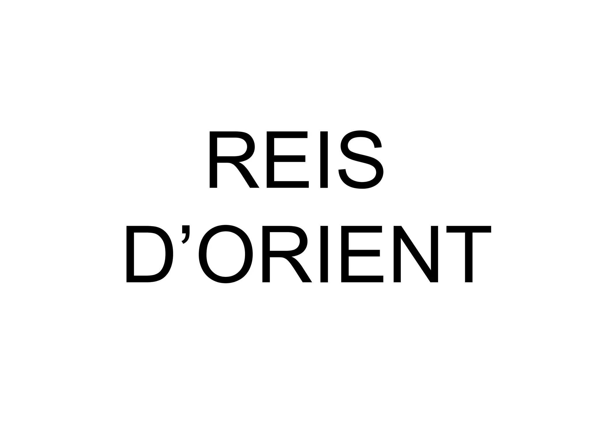 REIS D’ORIENT