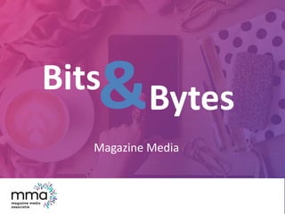 &Bits
Bytes
Magazine Media
 