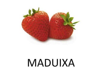 MADUIXA
 