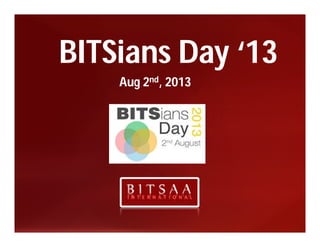 BITSians Day ‘13
Aug 2nd, 2013
 