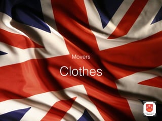 Movers

Clothes

 
