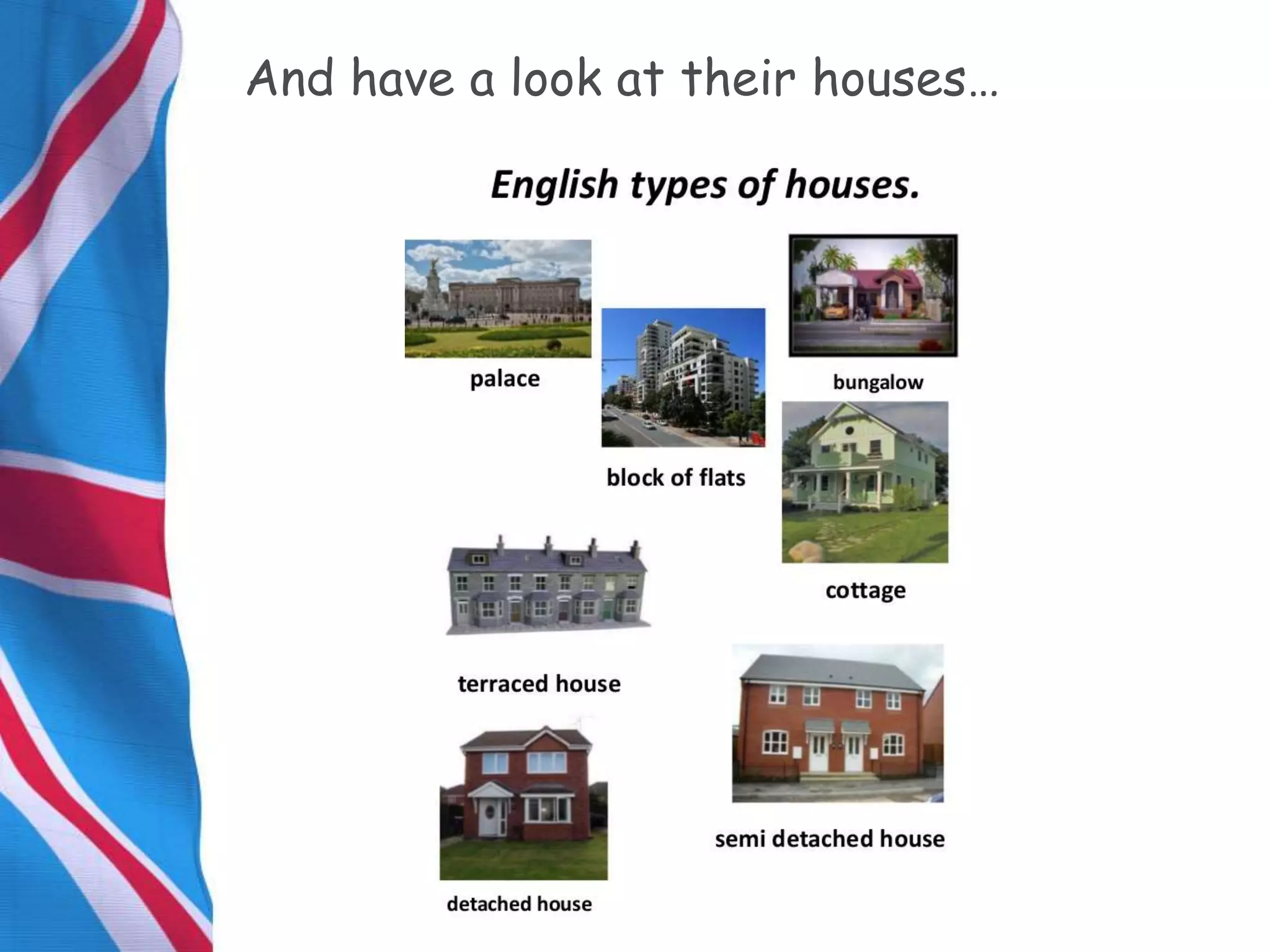 And have a look at their houses…
 