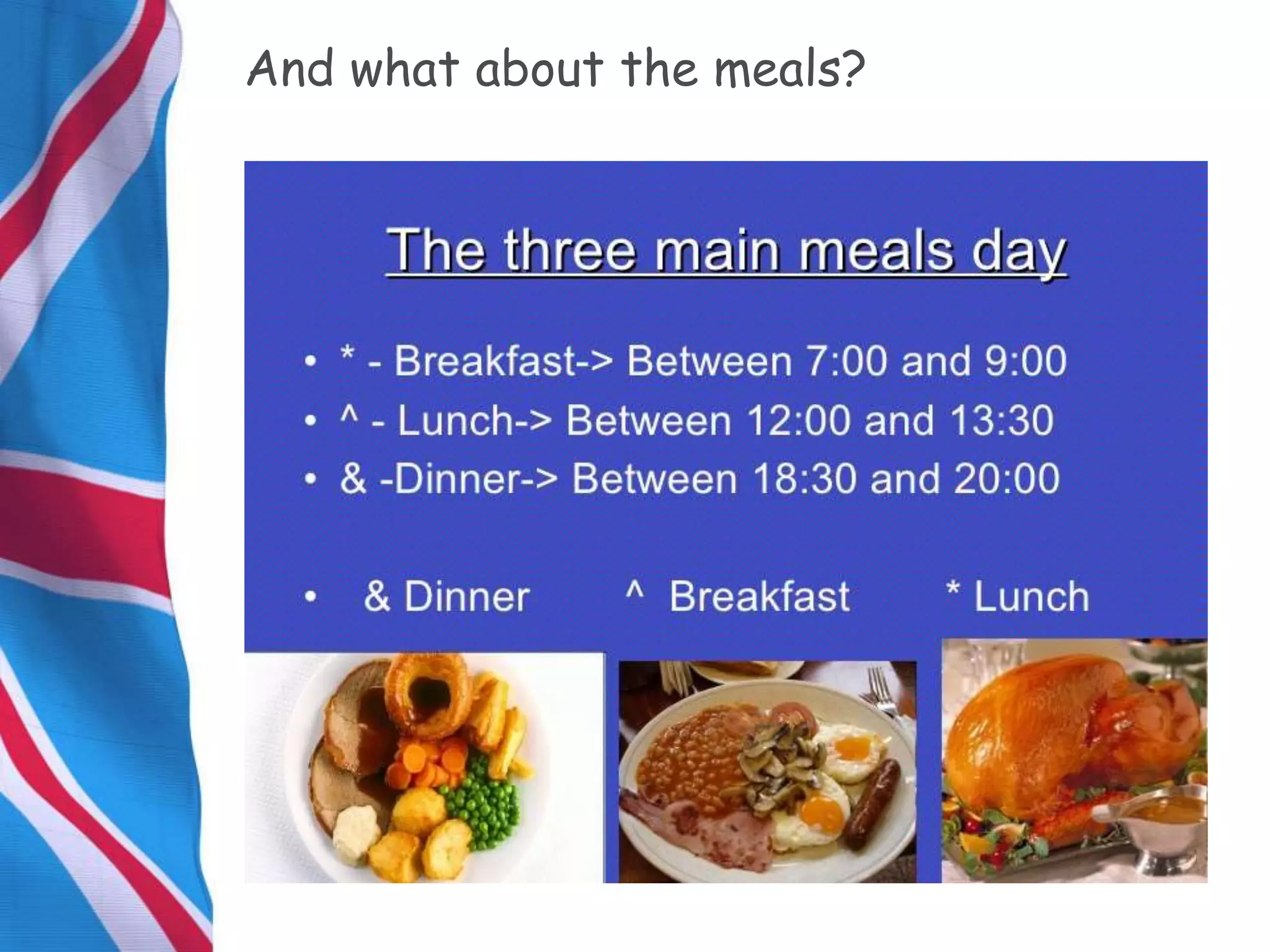 And what about the meals?
 