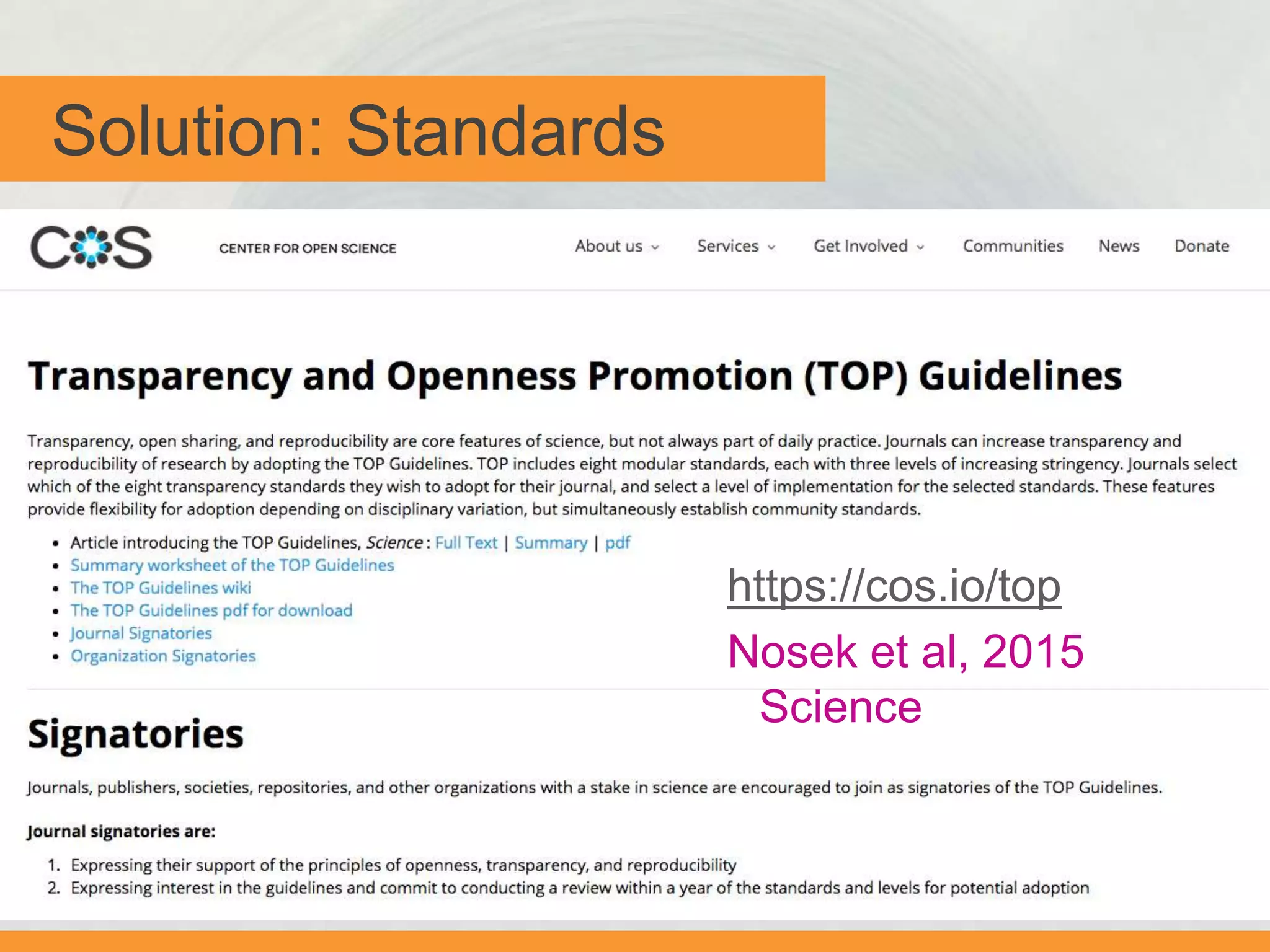 Solution: Standards
https://cos.io/top
Nosek et al, 2015
Science
 