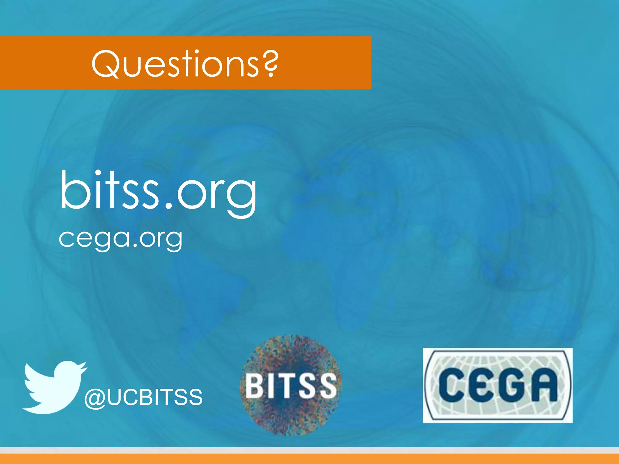 Questions?
@UCBITSS
bitss.org
cega.org
 