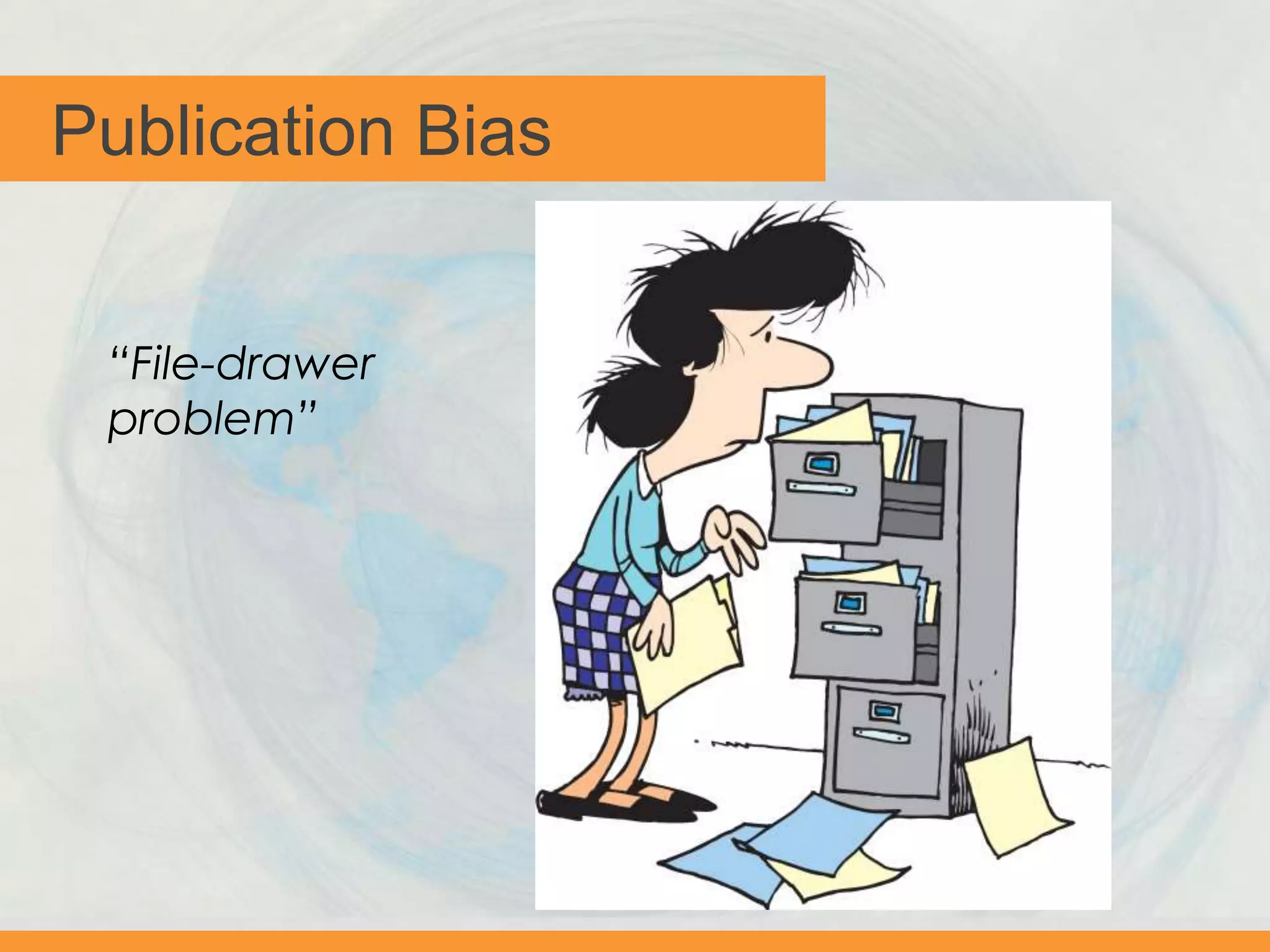 Publication Bias
“File-drawer
problem”
 