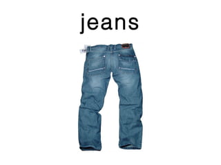 jeans
 