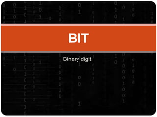 Binary digit
BIT
 