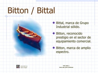 Bitton / Bittal ,[object Object],[object Object],[object Object],Clik ratón o barra esp. para continuar Desarrollado por   Open Imagen 