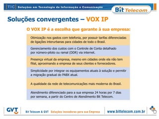 Soluções convergentes – VOX IP
     O VOX IP é a escolha que garante à sua empresa:
 