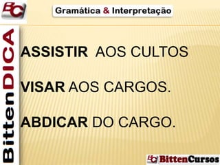 ASSISTIR AOS CULTOS 
VISAR AOS CARGOS. 
ABDICAR DO CARGO. 
 