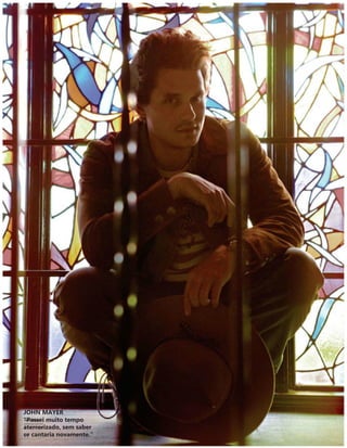 12
BITTERSOUND | JUNHO 2013
JOHN MAYER
“Passei muito tempo
aterrorizado, sem saber
se cantaria novamente.”
 