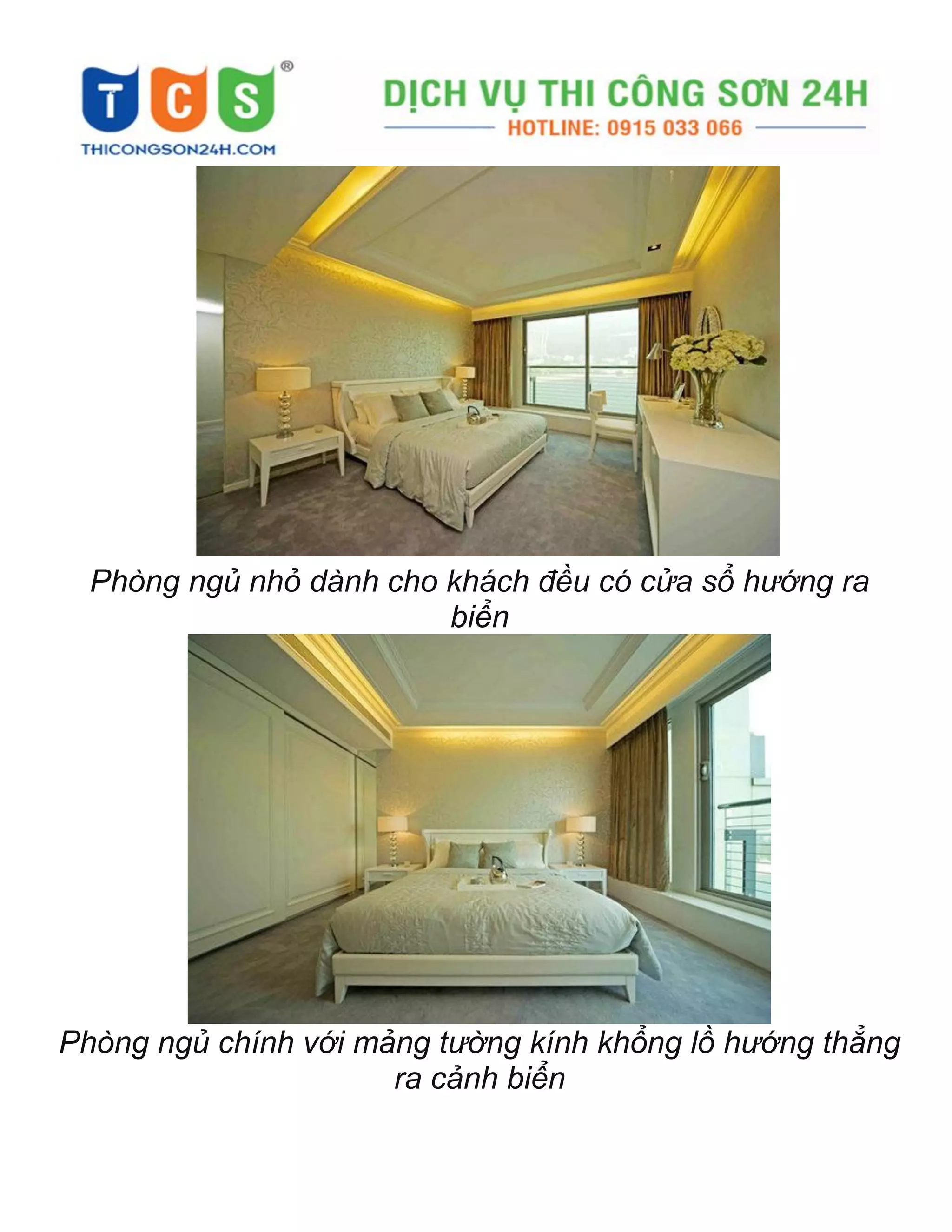 Phòng ngủ nhỏ dành cho khách đều có cửa sổ hướng ra
biển
Phòng ngủ chính với mảng tường kính khổng lồ hướng thẳng
ra cảnh biển
 