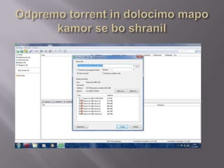 Odpremo torrent in dolocimo mapo kamor se bo shranil