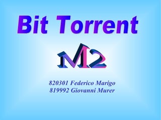 [object Object],[object Object],Bit Torrent M2 