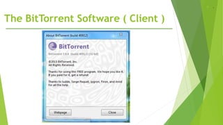 The BitTorrent Software ( Client )
 .
 