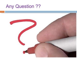 Any Question ??
 