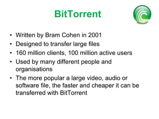 All nodes are not created equal.BitTorrentWritten by Bram Cohen in 2001
