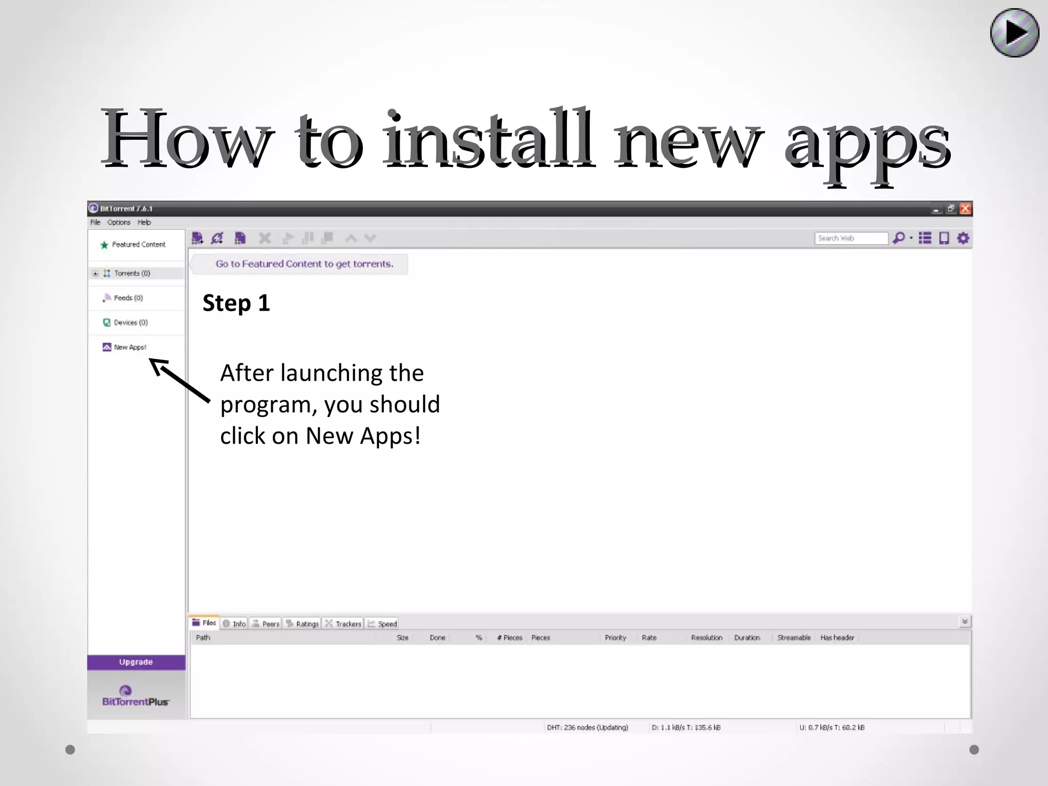 How to install new apps
  Step 1

   After launching the
   program, you should
   click on New Apps!
 