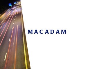 MACADAM 