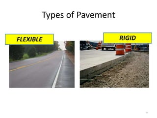 Types of Pavement
RIGIDFLEXIBLE
4
 
