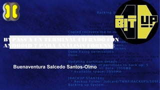 BYPASS A UN TERMINAL CIFRADO CON
ANDROID 7 PARA ANÁLISIS FORENSE
Buenaventura Salcedo Santos-Olmo
 