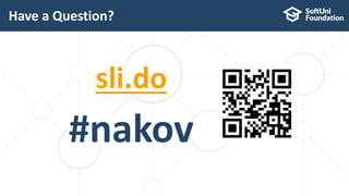 sli.do
#nakov
Have a Question?
2
 