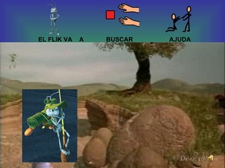 EL FLIK VA  A  BUSCAR  AJUDA 