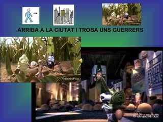 ARRIBA A LA CIUTAT I TROBA UNS GUERRERS 