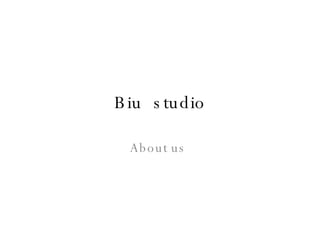 Biu  studio About us  
