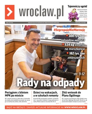 WYDRUKOWANO
NA
PAPIERZE
EKOLOGICZNYM
NR 26 (187), 3-9.07.2024
BEZPŁATNY BIULETYN INFORMACYJNY URZĘDU MIEJSKIEGO WROCŁAWIA
...
