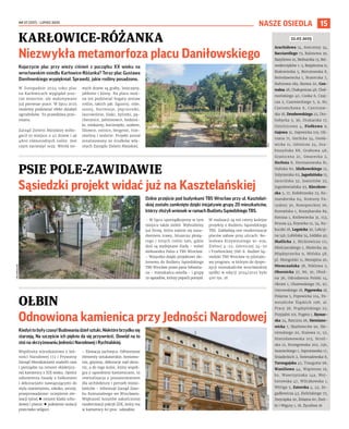 NR 27 (237) – LIPIEC 2025
15
NASZE OSIEDLA
Kojarzycie plac przy wieży ciśnień z początku XX wieku na
wrocławskim osiedlu Karłowice-Różanka? Teraz plac Gustawa
Daniłowskiego wypiękniał. Sprawdź, jakie rośliny posadzono.
W listopadzie 2024 roku plac
na Karłowicach wyglądał jesz-
cze mizernie, ale wykonywano
już pierwsze prace. W lipcu 2025
możemy podziwiać efekt działań
ogrodników. To prawdziwa prze-
miana.
Zarząd Zieleni Miejskiej wzbo-
gacił to miejsce o 45 drzew i aż
4800 różnorodnych roślin. Jest
czym nacieszyć oczy. Wśród no-
wych drzew są graby, leszczyny,
jabłonie i klony. Na placu moż-
na też podziwiać bogaty zestaw
roślin, takich jak: ligustry, róże,
sosny, hortensje, pięciorniki,
laurowiśnie, lilaki, żylistki, pę-
cherznice, jaśminowce, bodzisz-
ki, miskanty, kocimiętki, szałwie,
liliowce, ostnice, bergenie, trze-
mieliny i seslerie. Projekt został
zrealizowany ze środków wła-
snych Zarządu Zieleni Miejskiej.
KARŁOWICE-RÓŻANKA
Niezwykła metamorfoza placu Daniłowskiego
PSIE POLE-ZAWIDAWIE
Sąsiedzki projekt widać już na Kasztelańskiej
OŁBIN
Odnowiona kamienica przy Jedności Narodowej
ZZM
TBS
WROCŁAW
TOMASZ
HOŁOD
Dzikie przejście pod budynkami TBS Wrocław przy ul. Kasztelań-
skiej zostało zamknięte dzięki inicjatywie grupy 20 mieszkańców,
którzy złożyli wniosek w ramach Budżetu Sąsiedzkiego TBS.
– W lipcu uporządkujemy w tym
miejscu także zieleń. Wybraliśmy
już firmę, która zajmie się nasa-
dzeniem trawy, bluszczu płożą-
cego i innych roślin tam, gdzie
dziś są wydeptane ślady – mówi
Aleksandra Palus z TBS Wrocław.
– Wszystko dzięki projektowi zło-
żonemu do Budżetu Sąsiedzkiego
TBS Wrocław przez pana Sebastia-
na – mieszkańca osiedla – i grupę
19 sąsiadów, którzy poparli pomysł.
W realizacji są też cztery kolejne
projekty z Budżetu Sąsiedzkiego
TBS. Zakładają one modernizacje
placów zabaw przy ulicach: Bo-
lesława Krzywoustego 91-93a,
Zielnej 4-22, Górniczej 24-50
i Trzebnickiej 76B-E. Budżet Są-
siedzki TBS Wrocław to pilotażo-
wy program, w którym do dyspo-
zycji mieszkańców wrocławskiej
spółki w edycji 2024/2025 było
400 tys. zł.
Kiedyśtobyłyczasy!Budowaniadziełsztuki.Niektórebrzydkosię
starzeją. Na szczęście ich piękno da się przywrócić. Dowód na to
stoi na skrzyżowaniu Jedności Narodowej i Rychtalskiej.
Wspólnota mieszkaniowa z Jed-
ności Narodowej 172 i Prywatny
Zarząd Mieszkaniami znaleźli czas
i pieniądze na remont eklektycz-
nej kamienicy z XIX wieku. Oprócz
odnowienia fasady z balkonami
i dekoracjami nawiązującymi do
stylu manieryzmu, rokoko, secesji,
przeprowadzono: ocieplenie ele-
wacji tylnej  remont klatki scho-
dowej i piwnic  położenie izolacji
przeciwko wilgoci.
– Elewacja zachwyca. Odtworzone
elementy sztukatorskie, boniowa-
nia, gzymsy, dekoracje nad okna-
mi, a do tego kolor, który współ-
gra z sąsiednimi kamienicami, to
rewitalizacja z poszanowaniem
dla architektury i potrzeb miesz-
kańców – informuje Zarząd Zaso-
bu Komunalnego we Wrocławiu.
Większość kosztów zakończonej
modernizacji pokrył ZZK, który ma
w kamienicy 60 proc. udziałów.
22.07.2025
Arachidowa 14, Awicenny 34,
Bacciarellego 73, Balonowa 39,
Bazyliowa 10, Bednarska 13, Bel-
wederczyków 1-3, Bezpieczna 11,
Białowieska 5, Bierutowska 8,
Bolesławiecka 1, Braterska 7,
Buforowa 18a, Bzowa 20, Cen-
tralna 28, Chałupnicza 48, Cheł-
mońskiego 40, Cooka 6, Czaj-
cza 2, Czarnieckiego 5, 9, 80,
Czeremchowa 6, Czerniaw-
ska 18, Dembowskiego 22, Dro-
hobycka 3, 36, Drukarska 17,
Dzielnicowa 4, Fiołkowa 9,
Gajowa 51, Gajowicka 119, Gli-
niana 71, Gorlicka 54, Gosła-
wicka 11, Górnicza 24, Gra-
biszyńska 88, Grabowa 48,
Graniczna 2c, Gwarecka 2,
Herbsta 8, Hermanowska 81,
Hubska 60, Idzikowskiego 12,
Inżynierska 62, Jagodzińska 15,
Jarocińska 32, Joannitów 22,
Jugosłowiańska 93, Kleczkow-
ska 5, 17, Kołobrzeska 23, Ko-
mandorska 64, Komuny Pa-
ryskiej 30, Konopnickiej 26,
Koreańska 1, Koszykarska 8a,
Kotsisa 1, Królewiecka 31, 153,
Krucza 43, Krynicka 12, 54, Ku-
kuczki 18, Legnicka 30, Lekcyj-
na 146, Lubińska 54, Łódzka 40,
Maślicka 2, Mickiewicza 111,
Mielczarskiego 1, Mielecka 2a,
Międzyrzecka 9, Mińska 48,
pl. Mongolski 11, Mosiężna 20,
Niemczańska 38, Niklowa 2,
Obornicka 37, 86, 91, Oboź-
na 36, Odrodzenia Polski 14,
Okrzei 1, Olszewskiego 76, 97,
Ostrowskiego 18, Pęgowska 1d,
Polarna 5, Popowicka 104, Po-
wstańców Śląskich 198, al.
Pracy 38, Prądzyńskiego 22,
Przyjaźni 101, Pugeta 1, Rymar-
ska 24, Rzeczna 26, Siemiano-
wicka 7, Skarbowców 90, Sło-
nimskiego 20, Stalowa 11, 52,
Stanisławowska 103, Stroń-
ska 12, Strzegomska 202, 230,
Szanieckiego 1, Szprotawska 17,
Śniadeckich 2, Świeradowska 8,
Tarnogajska 45, Traugutta 96,
Waniliowa 44, Wapienna 19,
ks. Wawrzyniaka 14a, Wej-
herowska 47, Wilczkowska 1,
Wittiga 5, Zatorska 4, 45, Ze-
gadłowicza 43, Zielińskiego 72,
Zwycięska 20, Żelazna 60, Żwir-
ki i Wigury 1, 18, Życzliwa 16
 