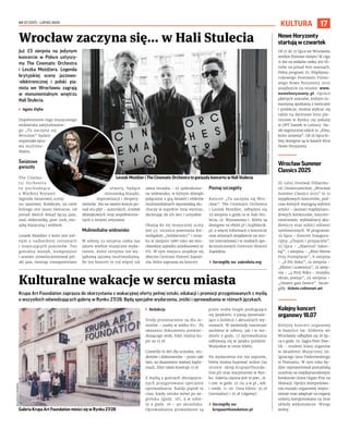 NR 27 (237) – LIPIEC 2025
17
KULTURA
Krupa Art Foundation zaprasza do skorzystania z wakacyjnej oferty pełnej sztuki, edukacji i promocji przygotowanych z myślą
o wszystkich odwiedzających galerię w Rynku 27/28. Będą specjalne wydarzenia, zniżki i oprowadzania w różnych językach.
I Redakcja
Środy przeznaczone są dla se-
niorów – osoby w wieku 65+. Po
okazaniu dokumentu potwier-
dzającego wiek, bilet można ku-
pić za 15 zł.
Czwartki to dni dla uczniów, stu-
dentów i doktorantów – przez całe
lato, za okazaniem ważnej legity-
macji, bilet także kosztuje 15 zł.
Z myślą o gościach obcojęzycz-
nych przygotowano specjalne
oprowadzania. Każdy piątek to
czas, kiedy sztuka mówi po an-
gielsku (godz. 18), a w sobo-
ty o godz. 16 – po ukraińsku.
Oprowadzania prowadzone są
przez osoby biegle posługujące
się językiem, z pasją opowiada-
jące o kolekcji i aktualnych wy-
stawach. W weekendy natomiast
zarówno w soboty, jak i w nie-
dziele o godz. 17 oprowadzania
odbywają się w języku polskim.
Wszystkie w cenie biletu.
Na wydarzenia nie ma zapisów,
bilety można kupować online (na
stronie: sklep.krupaartfounda-
tion.pl) oraz stacjonarnie w Ryn-
ku. Galeria czynna jest w pon., śr.
i czw. w godz. 12-19, a w pt., sob.
i niedz. 11-20. Cena biletu: 35 zł
(normalny) i 25 zł (ulgowy).
› Szczegóły na:
krupaartfoundation.pl
Już 23 sierpnia na jedynym
koncercie w Polsce usłyszy-
my The Cinematic Orchestra
i Leszka Możdżera. Legenda
brytyjskiej sceny jazzowo-
-elektronicznej i polski pia-
nista we Wrocławiu zagrają
w monumentalnym wnętrzu
Hali Stulecia.
I Agata Zięba
Dopełnieniem tego muzycznego
widowiska zatytułowane-
go „Tu zaczyna się
Wrocław” będzie
wspaniała opra-
wa multime-
dialna.
Światowe
gwiazdy
The Cinema-
tic Orchestra
to pochodząca
z Wielkiej Brytanii
legenda światowej sceny
nu-jazzowej. Kolektyw, na czele
którego stoi Jason Swinscoe, od
ponad dwóch dekad łączy jazz,
soul, elektronikę, post-rock, mu-
zykę klasyczną i ambient.
Leszek Możdżer z kolei jest jed-
nym z najbardziej cenionych
i inspirujących pianistów. Ten
genialny muzyk, kompozytor
i aranżer zrewolucjonizował pol-
ski jazz, tworząc niezapomniane
utwory, będące
mieszanką klasyki,
improwizacji i ekspery-
mentów. Ma na swoim koncie po-
nad sto płyt – autorskich, ścieżek
dźwiękowych oraz współtworzo-
nych z innymi artystami.
Mulimedialne widowisko
W sobotę 23 sierpnia czeka nas
zatem wielkie muzyczne wyda-
rzenie, które otrzyma też wy-
jątkową oprawę multimedialną.
Bo ten koncert to coś więcej niż
sama muzyka – to spektakular-
ne widowisko, w którym dźwięki
połączone z grą świateł i efektów
multimedialnych wprowadzą słu-
chaczy w zupełnie inny wymiar,
docierając do ich serc i umysłów.
Okazją do tej muzycznej uczty
jest 45. rocznica powstania dol-
nośląskiej „Solidarności” i straj-
ku w sierpniu 1980 roku we wro-
cławskiej zajezdni autobusowej nr
VII. W tym miejscu znajduje się
obecnie Centrum Historii Zajezd-
nia, które zaprasza na koncert.
Poznaj szczegóły
Koncert „Tu zaczyna się Wro-
cław”: The Cinematic Orchestra
i Leszek Możdżer, odbędzie się
23 sierpnia o godz.19 w Hali Stu-
lecia, ul. Wystawowa 1. Bilety są
dostępne na ebilet.pl i kupbilecik.
pl, a więcej informacji o koncercie
oraz artystach znajdziecie na stro-
nie internetowej i w mediach spo-
łecznościowych Centrum Historii
Zajezdnia.
› Szczegóły na: zajezdnia.org
Wrocław zaczyna się... w Hali Stulecia
Kulturalne wakacje w sercu miasta
Leszek Możdżer i The Cinematic Orchestra to gwiazdy koncertu w Hali Stulecia
Galeria Krupa Art Foundation mieści się w Rynku 27/28
WOJCIECH
CHRUBASIK
MATERIAŁY
PRASOWE
/ŁUKASZ
GAWROŃSKI
Nowe Horyzonty
startują w czwartek
Od 17 do 27 lipca we Wrocławiu
wielkie filmowe święto! W cigu
11 dni na widzów czeka 300 fil-
mów na ponad 600 seansach.
Pełny program 25. Międzyna-
rodowego Festiwalu Filmo-
wego Nowe Horyzonty 2025
znajdziecie na stronie: www.
nowehoryzonty.pl. Oprócz
płatnych seansów, którym to-
warzyszą spotkania z twórcami
i prelekcje, można wybrać się
także na darmowe kino ple-
nerowe w Rynku czy pokazy
w OPT Zamek w Leśnicy. Ha-
sło tegorocznej edycji to „Kino,
które zmienia”. Od 16 lipca bi-
lety dostępne są w kasach Kina
Nowe Horyzonty.
Wrocław Summer
Classics 2025
III Letni Festiwal Filharmo-
nii Uniwersyteckiej „Wrocław
Summer Classics 2025” to 12
wyjątkowych koncertów, pod-
czas których wystąpią wybitni
artyści – laureaci międzynaro-
dowych konkursów, koncert-
mistrzowie, wykładowcy aka-
demiccy oraz soliści orkiestr
symfonicznych. W programie:
22 lipca – Koncert Inaugura-
cyjny „Chopin i przyjaciele”,
25 lipca – „Maestro! Szkoc-
ką!”, 1 sierpnia – „Kino Nieme
Przy Fortepianie”, 8 sierpnia
– „8 Pór Roku”, 19 sierpnia –
„Mistrz i uczennica”, 22 sierp-
nia – „4 Pory Roku – muzyka,
obraz, poezja”, 29 sierpnia –
„Ostatni gasi świece”. Szcze-
góły: tickets.culturnet.art.
Kolejny koncert
organowy 18.07
Kolejny koncert organowy
w bazylice św. Elżbiety we
Wrocławiu odbędzie się 18 lip-
ca o godz. 19. Zagra Piotr Paw-
lik – student klasy organów
w Akademii Muzycznej im.
Ignacego Jana Paderewskiego
w Poznaniu. W tym roku bę-
dzie reprezentował poznańską
uczelnię na międzynarodowym
konkursie Orava Organ Prix na
Słowacji. Oprócz interpretowa-
nia muzyki organowej impro-
wizuje oraz adaptuje na organy
utwory komponowane na inne
składy wykonawcze. Wstęp
wolny.
 