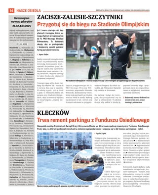 BEZPŁATNY BIULETYN INFORMACYJNY URZĘDU MIEJSKIEGO WROCŁAWIA
14 NASZE OSIEDLA
Już 1 marca startuje cykl bez-
płatnych treningów, które po-
mogą chętnym przygotować się
do 11. PKO Nocnego Wrocław
Półmaratonu. To doskonała
okazja, aby w profesjonalny
i bezpieczny sposób podnieść
formę pod okiem trenerów.
I Agata Zięba
Każdy uczestnik treningów może
liczyć na profesjonalną opiekę
trenerską, dostosowanie inten-
sywności do poziomu grupy, do-
stęp do szatni oraz suplementy
dostarczone przez partnera – fir-
mę Decathlon. Wspólne treningi
to także doskonała okazja do
wzajemnej motywacji!
Treningi trwają od 60 do 90 min.
Będą się odbywać od 1 marca do
7 czerwca, dwa razy w tygodniu.
W soboty o godz. 10 i w środy
o godz. 17. Miejscem zbiórki jest
pergola przy Stadionie Olimpij-
skim, skąd uczestnicy wyruszą
na trasę biegową „między mo-
stami”.
Zajęcia przygotowujące do 11.
PKO Nocnego Wrocław Pół-
maratonu poprowadzi Mieszko
Wiktorski, doświadczony trener,
który może pochwalić się tytułem
mistrza Polski w nordic walking
na dystansie 10 km i 20 km oraz
licznymi sukcesami w przygoto-
wywaniu biegaczy do takich za-
wodów, jak Półmaraton Ślężański
czy maraton w Warszawie.
Nie zwlekaj i dołącz do trenin-
gów, aby przygotować się na
start w półmaratonie. To idealna
okazja, aby zadbać o kondycję,
poprawić technikę biegu i przy-
gotować się do nocnego półma-
ratonu w wyjątkowej atmosferze
sportowej wspólnoty.
› Rejestracji można dokonać na
stronie www.wro.news/
treningi-polmaraton
ZACISZE-ZALESIE-SZCZYTNIKI
Przygotuj się do biegu na Stadionie Olimpijskim
KLECZKÓW
Trwa remont parkingu z Funduszu Osiedlowego
Nieopodal mostów Trzebnickich Zarząd Dróg i Utrzymania Miasta we Wrocławiu realizuje inwestycję z Funduszu Osiedlowego.
Pusty plac, na którym parkowali mieszkańcy, zostanie zagospodarowany – pojawią się tu 22 miejsca parkingowe i zieleń.
I Agata Zięba
Trójkątny plac manewrowy po-
między wybrzeżem Józefa Con-
rada-Korzeniowskiego a ulicą
Trzebnicką był dotychczas nie-
utwardzony. Mieszkańcy wyko-
rzystywali go do parkowania.
Dzięki środkom z Fundu-
szu Osiedlowego auta
nie będą dłużej stały
w kałużach, poja-
wi się także zieleń
i miejsca dla ro-
werów.
Całość będzie go-
t o w a n a p r z e ł o -
mie kwietnia i maja,
ale już teraz widać, jak
pozytywnie zmieni się ten
fragment osiedla. Obecny etap
robót pozwala na wyobraże-
nie sobie, jak plac będzie pre-
zentował się po metamorfozie.
Zniknęło błotniste podłoże, wi-
dać już zarys ◼ 22 wyznaczonych
miejsc postojowych o ażurowej
nawierzchni i ◼ wyprowadzenie
zasilania planowanego oświe-
tlenia. Ponadto na placu pojawi
się ◼ odwodnienie pozwalające
odprowadzić wody opadowe,
◼ chodnik, który zapewni kom-
fort wszystkim użytkownikom
i ◼ zieleńce.
Końcowym etapem zadania będą
nasadzenia: śnieguliczki, ko-
saćce syberyjskie i turzyce, oraz
doposażenie terenu w stojaki
rowerowe. Zadanie jest realizo-
wane w ramach partycypacyjne-
go programu Fundusz Osiedlowy
przez Zarząd Dróg i Utrzymania
Miasta we Wrocławiu.
Na Stadionie Olimpijskim 1 marca rozpoczyna się cykl treningów przygotowujących do półmaratonu
MCS
ZDIUM
Oprócz miejsc parkingowych, pojawią się zieleń i stojaki na rower
Harmonogram
wywozugabarytów
26.02-4.03.2025
Odpady wielkogabarytowe, czyli
stare meble, dywany trzeba wy-
rzucać do specjalnych kontene-
rów. W najbliższym tygodniu
staną na trzy dni pod adresami:
28-02-2025
Bazyliowa 14, Birmańska 1,6,
Budziszyńska 25a, Chałupnicza
21, Chorzowska 16, Cynowa 1,
Cypryjska 19, Czajkowskiego 126,
Czarnieckiego 9, Częstochowska
25, Długosza 19, Fiołkowa 17, 32,
Gajowicka 119, Głogowska 29,
Góralska 38, Górnicza 11, Gra-
biszyńska 124a, Grawerska 30,
al. gen. Hallera 40, 111, 159, 176,
Hubska 35, Ignuta 137, Jabłecz-
na 26, Jutrosińska 15, Kamienna
90, Kazimierska 17, Kleczkow-
ska 17, Kłośna 8-10, Koman-
dorska 53f, Komuny Paryskiej
84, Kordiana 27, Koreańska 1,
Koszarowa 6n, 64, Kościuszki
105, Kotsisa 21, Kozia 1, Krucza
75, 142, Krynicka 54, Krzemie-
niecka 122, Krzycka 23, 91a, Ku-
kuczki 19, Lekcyjna 7, Lubińska
5, 54, Lubuska 54, 78, Lwow-
ska 10, Łomnicka 18, Łódzka
40, Magellana 27, Manganowa
4, Meliorancka 26, Miernicza
18, Miłoszycka 63, Miodowa
116, Mokrzańska 35, Obornicka
86, Okrężna 27, Opatowicka 10,
Opolska 15, 37, 47a, Orzechowa
59, Osmańczyka 2, Osobowicka
103a, Parnickiego 7, Partynic-
ka 42, Perzowa 1, Pionierów 8,
Piwowarska 34, Powstańców
Śląskich 150, Poznańska 1, Pret-
ficza 6, Prężycka 76, Promień
33, Przybyszewskiego 95, 112,
pasaż Radinga 6, Rewalska 2,
Robotnicza 32, Rodzynkowa 12,
Romanowskiego 18, Róży Wia-
trów 1, Rybnicka 18, Rymarska
2, Saperów 25, Siemiradzkie-
go 17, Snycerska 3, Stalowa 75,
Strachocińska 88, Strońska 8, 31,
Szanieckiego 1, Szprotawska 17,
Sztabowa 87, Ślężna 215, Średzka
12, Świeradowska 49, Świerko-
wa 1a, Tarnogajska 45, Trawowa
26, Ulanowskiego 15, Ułańska
28, Waniliowa 44, Wapienna
19, Warciańska 31, Warszawska
1, Wejherowska 17, Wesoła 37,
Wieczorna 23, Wilanowska 55,
Wojanowska 2, Wschodnia 68,
Zachodnia 26, Zaporoska 39,
Zatorska 84, Zbarska 2, Zieliń-
skiego 63, Złotnicka 4, Złoto-
stocka 35, Zwycięska 25, Żółta 13
 